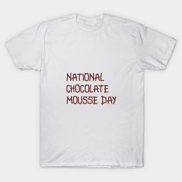 National Chocolate Mousse T-Shirt T-Shirt by HozDes